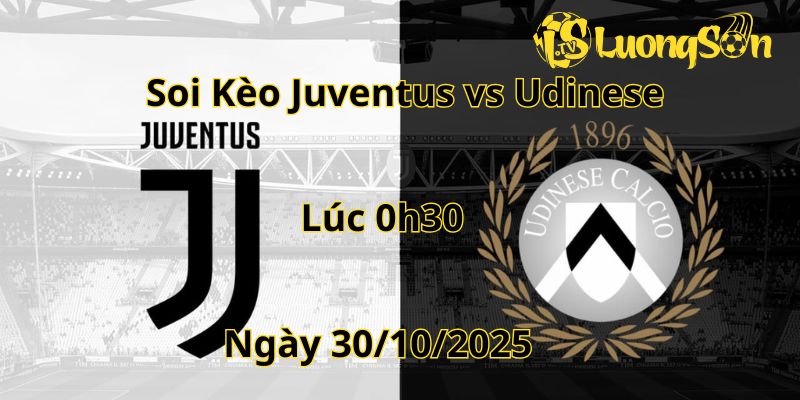 Soi Kèo Juventus vs Udinese : Lúc 0h30 Ngày 30/10/2025